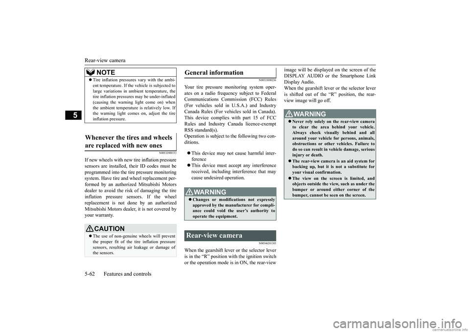 MITSUBISHI MIRAGE G4 2019 Owners Manual (in English) Rear-view camera 5-62 Features and controls
5
N00532900153
If new wheels with new tire inflation pressure sensors are installed, their ID codes must be programmed into the tire pressure monitoring sys MITSUBISHI MIRAGE G4 2019 Owners Manual (in English) Rear-view camera 5-62 Features and controls
5
N00532900153
If new wheels with new tire inflation pressure sensors are installed, their ID codes must be programmed into the tire pressure monitoring sys