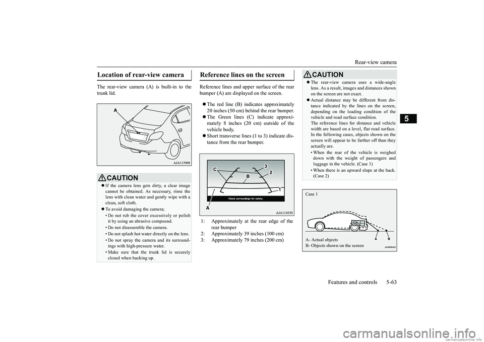 MITSUBISHI MIRAGE G4 2019 Owners Manual (in English) Rear-view camera
Features and controls 5-63
5
The rear-view camera (A
) is built-in to the
trunk lid.
Reference lines and uppe
r surface of the rear
bumper (A) are displayed on the screen. MITSUBISHI MIRAGE G4 2019 Owners Manual (in English) Rear-view camera
Features and controls 5-63
5
The rear-view camera (A
) is built-in to the
trunk lid.
Reference lines and uppe
r surface of the rear
bumper (A) are displayed on the screen. 