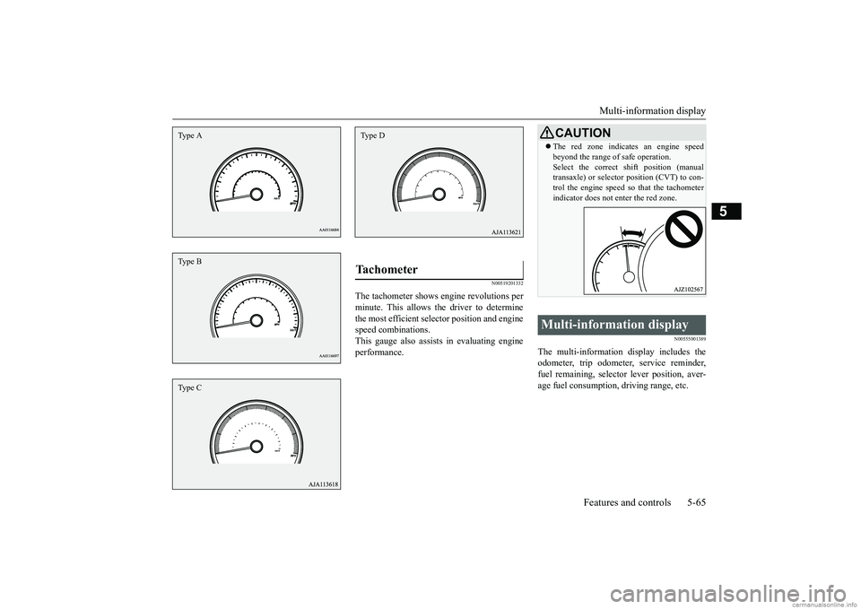 MITSUBISHI MIRAGE G4 2019 (in English) User Guide Multi-information display
Features and controls 5-65
5
N00519201332
The tachometer shows e
ngine revolutions per
minute. This allows the driver to determine the most efficient sele
ctor position a MITSUBISHI MIRAGE G4 2019 (in English) User Guide Multi-information display
Features and controls 5-65
5
N00519201332
The tachometer shows e
ngine revolutions per
minute. This allows the driver to determine the most efficient sele
ctor position a