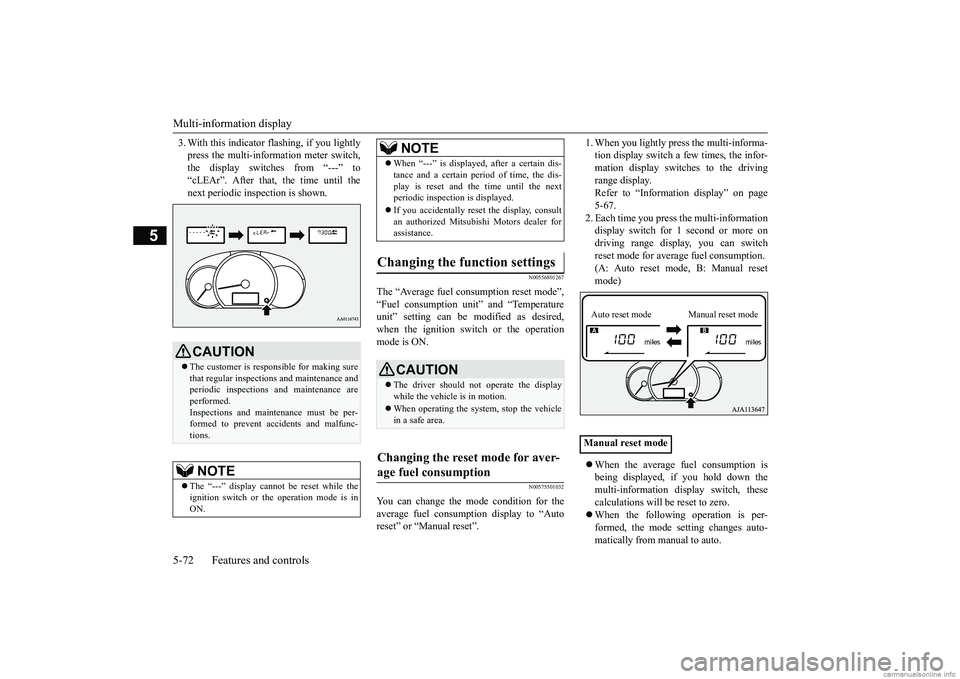 MITSUBISHI MIRAGE G4 2019 Owners Manual (in English) Multi-information display 5-72 Features and controls
5
3. With this indicator flashing, if you lightly press the multi-information meter switch,the display switches from “---” to “cLEAr”. Afte MITSUBISHI MIRAGE G4 2019 Owners Manual (in English) Multi-information display 5-72 Features and controls
5
3. With this indicator flashing, if you lightly press the multi-information meter switch,the display switches from “---” to “cLEAr”. Afte