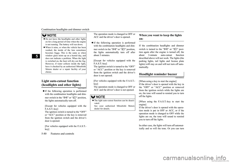 MITSUBISHI MIRAGE G4 2019  Owners Manual (in English) Combination headlights and dimmer switch 5-80 Features and controls
5
N00532600570
 If the following operation is performed with the combination headlights and dim- mer switch in the “ ” or “