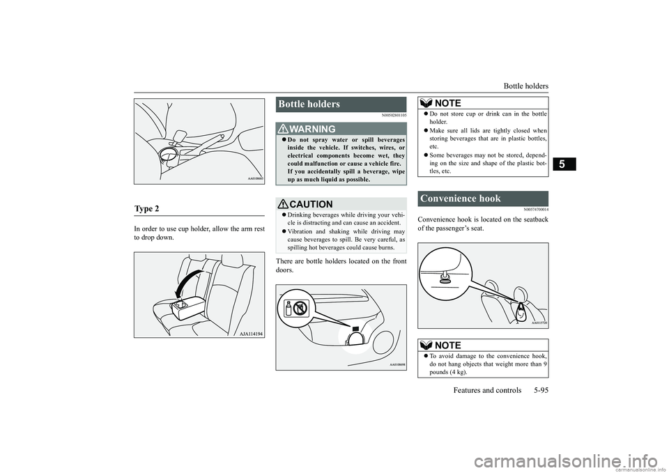 MITSUBISHI MIRAGE G4 2019 Owners Manual (in English) Bottle holders
Features and controls 5-95
5
In order to use cup holder, allow the arm rest to drop down.
N00502801105
There are bottle holders
located on the front
doors.
N00574700014
Convenience MITSUBISHI MIRAGE G4 2019 Owners Manual (in English) Bottle holders
Features and controls 5-95
5
In order to use cup holder, allow the arm rest to drop down.
N00502801105
There are bottle holders
located on the front
doors.
N00574700014
Convenience