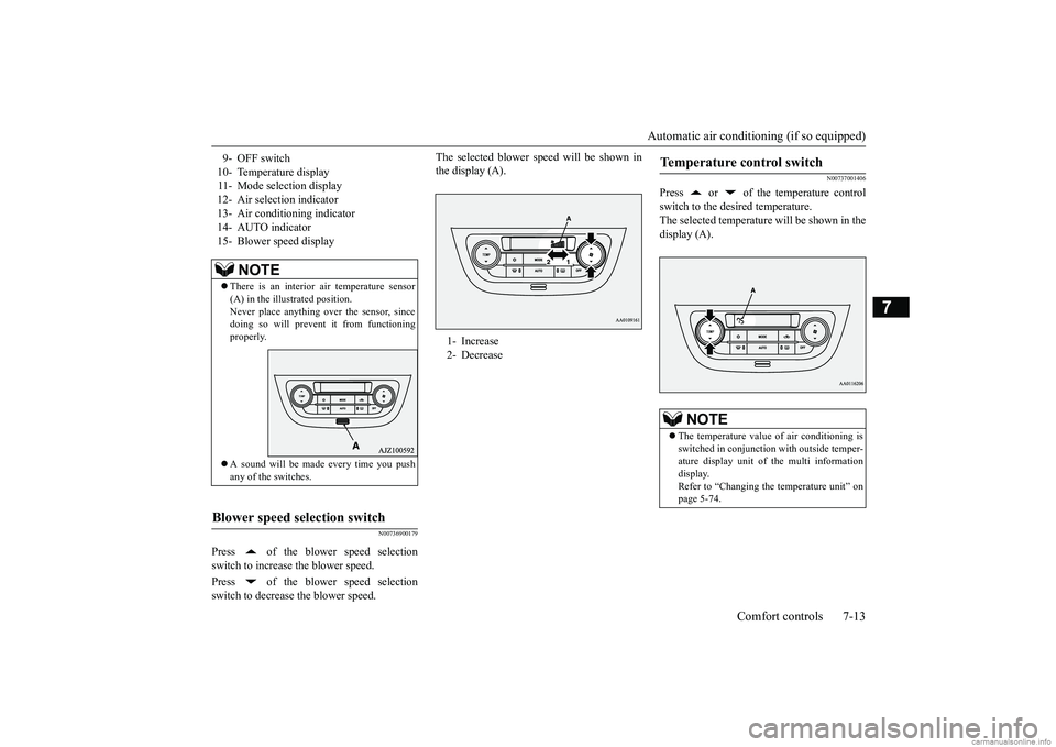 MITSUBISHI MIRAGE G4 2019 (in English) User Guide Automatic air conditioning (if so equipped)
Comfort controls 7-13
7
N00736900179
Press of the blower speed selection switch to increase the blower speed. Press of the blower speed selection switc MITSUBISHI MIRAGE G4 2019 (in English) User Guide Automatic air conditioning (if so equipped)
Comfort controls 7-13
7
N00736900179
Press of the blower speed selection switch to increase the blower speed. Press of the blower speed selection switc