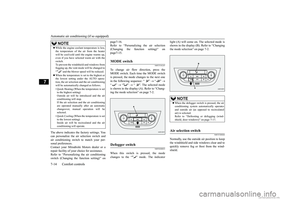 MITSUBISHI MIRAGE G4 2019 Owners Manual (in English) Automatic air conditioning (if so equipped) 7-14 Comfort controls
7
The above indicates the
factory settings. You
can personalize the air
selection switch and
air conditioning switch to match yo MITSUBISHI MIRAGE G4 2019 Owners Manual (in English) Automatic air conditioning (if so equipped) 7-14 Comfort controls
7
The above indicates the
factory settings. You
can personalize the air
selection switch and
air conditioning switch to match yo