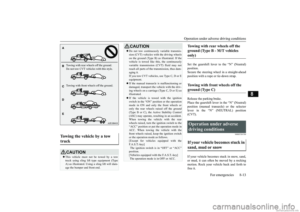 MITSUBISHI MIRAGE G4 2019  Owners Manual (in English) Operation under adverse driving conditions 
For emergencies 8-13
8
Set the gearshift lever to the “N” (Neutral) position.Secure the steering wheel in a straight-ahead position with a rope or tie-d