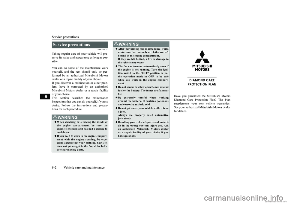 MITSUBISHI MIRAGE G4 2019  Owners Manual (in English) Service precautions 9-2 Vehicle care and maintenance
9
N00937301557
Taking regular care of your vehicle will pre- serve its value and appe 
arance as long as pos- 
sible. You can do some of the mainte