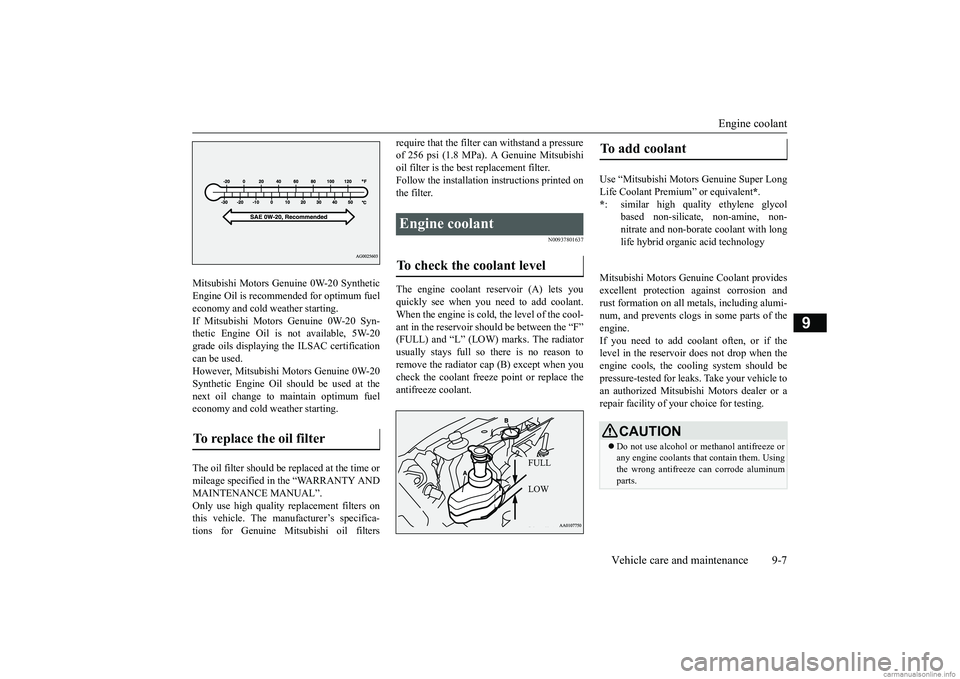 MITSUBISHI MIRAGE G4 2019 Owners Manual (in English) Engine coolant
Vehicle care and maintenance 9-7
9
Mitsubishi Motors Genui
ne 0W-20 Synthetic
Engine Oil is recommended for optimum fueleconomy and cold weather starting. If Mitsubishi Motors Genuin MITSUBISHI MIRAGE G4 2019 Owners Manual (in English) Engine coolant
Vehicle care and maintenance 9-7
9
Mitsubishi Motors Genui
ne 0W-20 Synthetic
Engine Oil is recommended for optimum fueleconomy and cold weather starting. If Mitsubishi Motors Genuin
