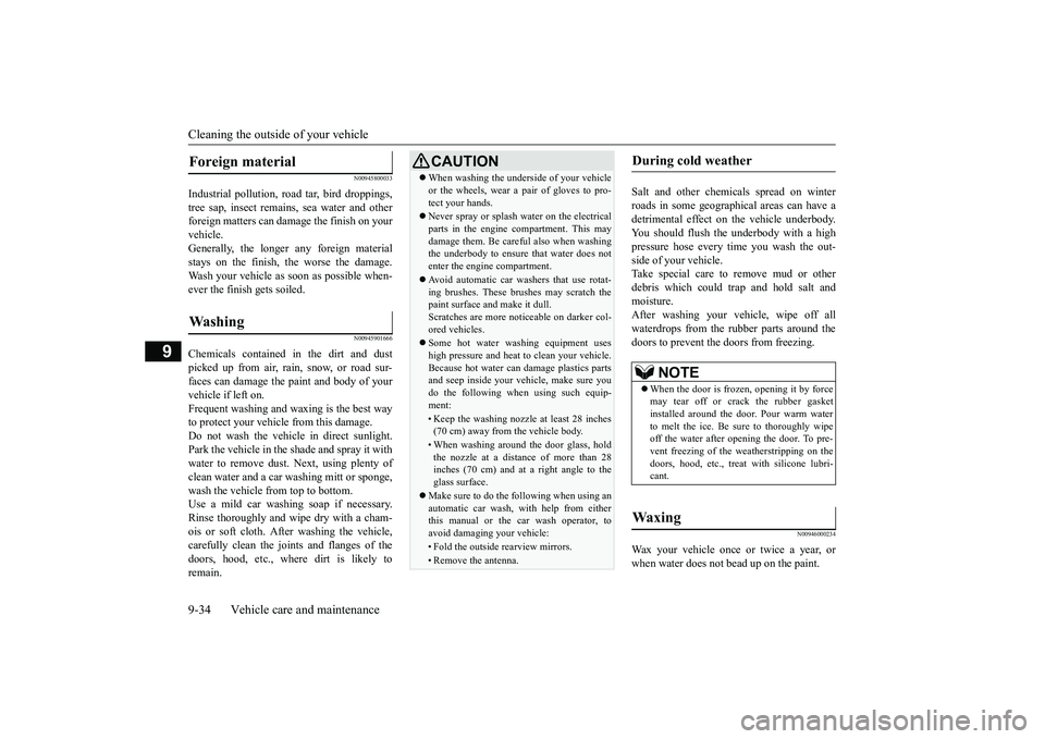 MITSUBISHI MIRAGE G4 2019 Owners Manual (in English) Cleaning the outside of your vehicle 9-34 Vehicle care and maintenance
9
N00945800033
Industrial pollution, road tar, bird droppings, tree sap, insect remain
s, sea water and other
foreign matters c MITSUBISHI MIRAGE G4 2019 Owners Manual (in English) Cleaning the outside of your vehicle 9-34 Vehicle care and maintenance
9
N00945800033
Industrial pollution, road tar, bird droppings, tree sap, insect remain
s, sea water and other
foreign matters c