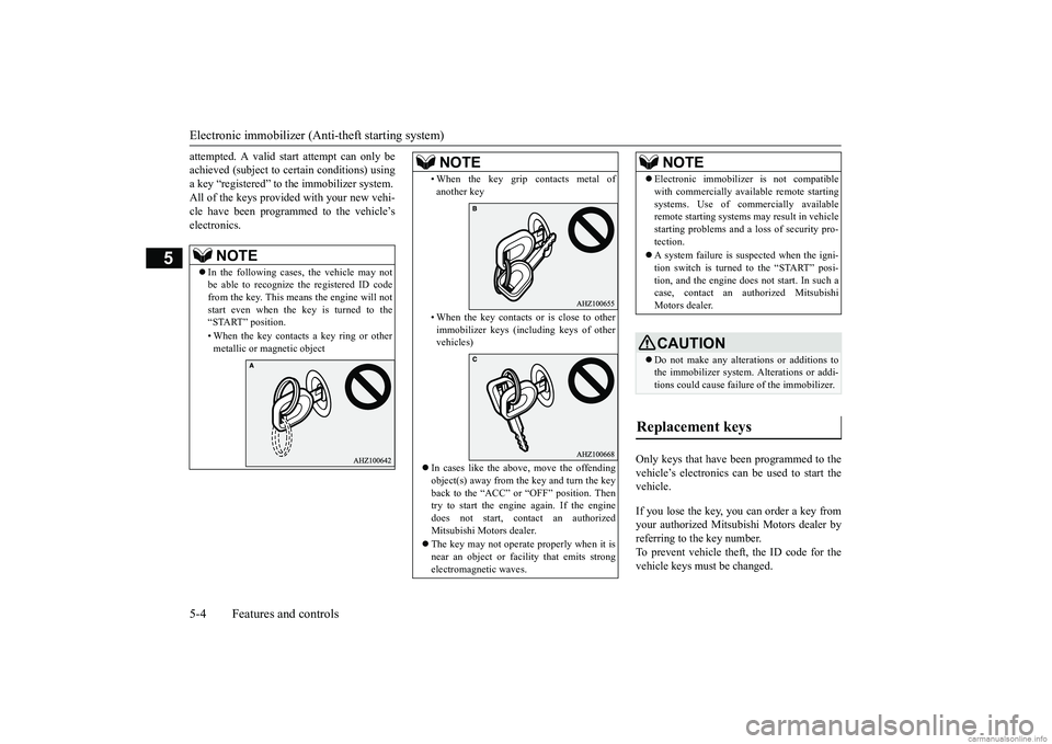 MITSUBISHI MIRAGE G4 2019 (in English) Repair Manual Electronic immobilizer (Anti-theft starting system) 5-4 Features and controls
5
attempted. A valid st
art attempt can only be
achieved (subject to ce
rtain conditions) using
a key “registered” MITSUBISHI MIRAGE G4 2019 (in English) Repair Manual Electronic immobilizer (Anti-theft starting system) 5-4 Features and controls
5
attempted. A valid st
art attempt can only be
achieved (subject to ce
rtain conditions) using
a key “registered”