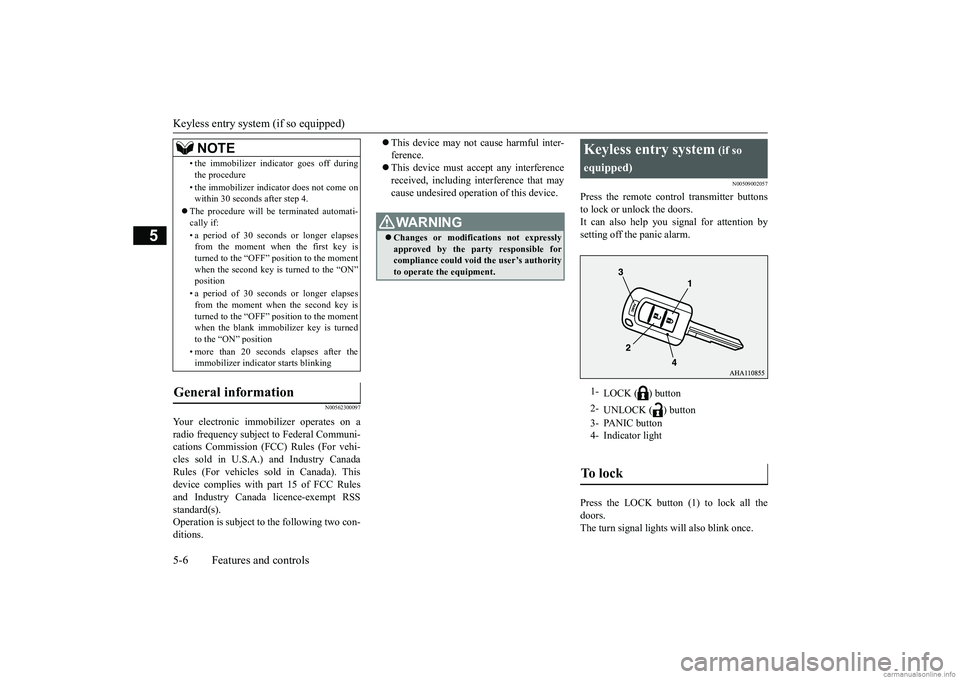 MITSUBISHI MIRAGE G4 2019 (in English) Manual PDF Keyless entry system (if so equipped) 5-6 Features and controls
5
N00562300097
Your electronic imm
obilizer operates on a
radio frequency subject
to Federal Communi-
cations Commission (FCC) Rule MITSUBISHI MIRAGE G4 2019 (in English) Manual PDF Keyless entry system (if so equipped) 5-6 Features and controls
5
N00562300097
Your electronic imm
obilizer operates on a
radio frequency subject
to Federal Communi-
cations Commission (FCC) Rule