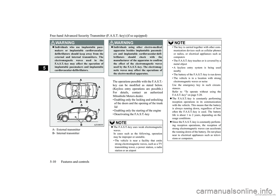 MITSUBISHI MIRAGE G4 2019  Owners Manual (in English) Free-hand Advanced 
Security Transmitter (F.A.S
.T.-key) (if so equipped) 
5-10 Features and controls
5
The operations possible with the F.A.S.T.- key can be modified 
 as stated below. 
(Keyless entr