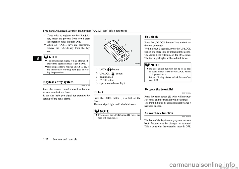 MITSUBISHI MIRAGE G4 2019 (in English) Manual Online Free-hand Advanced
Security Transmitter (F.A.S
.T.-key) (if so equipped)
5-22 Features and controls
5
8. If you wish to register another F.A.S.T.- key, repeat the process from step 1 afterthe operat MITSUBISHI MIRAGE G4 2019 (in English) Manual Online Free-hand Advanced
Security Transmitter (F.A.S
.T.-key) (if so equipped)
5-22 Features and controls
5
8. If you wish to register another F.A.S.T.- key, repeat the process from step 1 afterthe operat