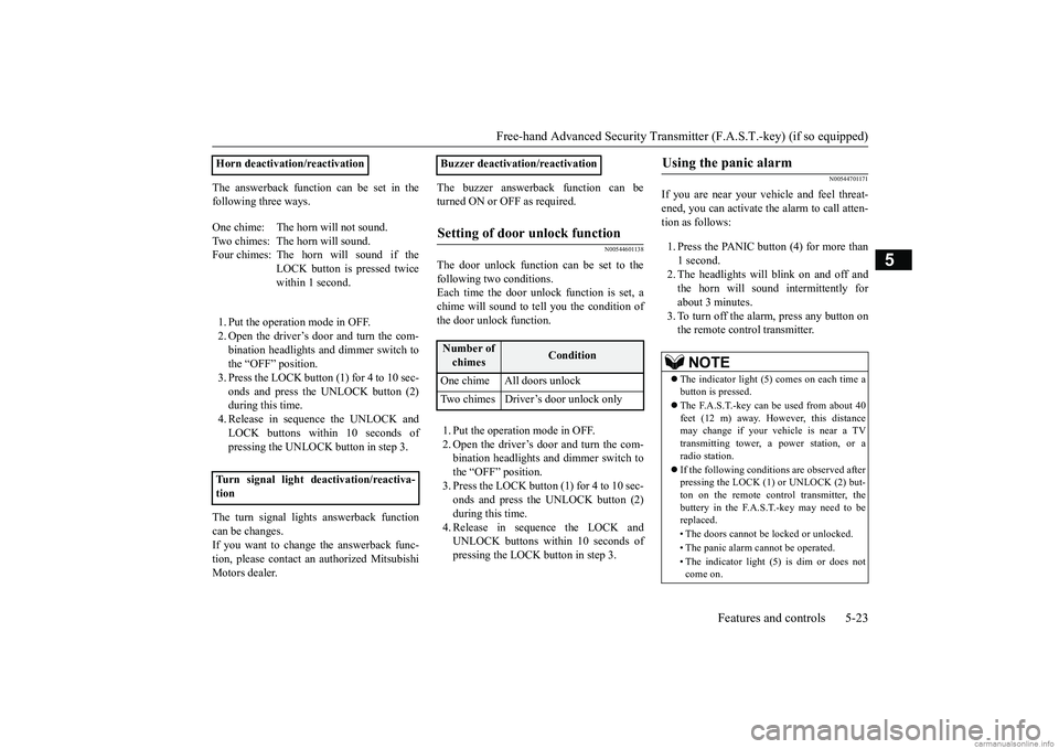 MITSUBISHI MIRAGE G4 2019 (in English) Manual Online Free-hand Advanced Securi
ty Transmitter (F.A.S.T.-key) (if so equipped)
Features and controls 5-23
5
The answerback function can be set in the following three ways. 1. Put the operation mode in OFF. MITSUBISHI MIRAGE G4 2019 (in English) Manual Online Free-hand Advanced Securi
ty Transmitter (F.A.S.T.-key) (if so equipped)
Features and controls 5-23
5
The answerback function can be set in the following three ways. 1. Put the operation mode in OFF.