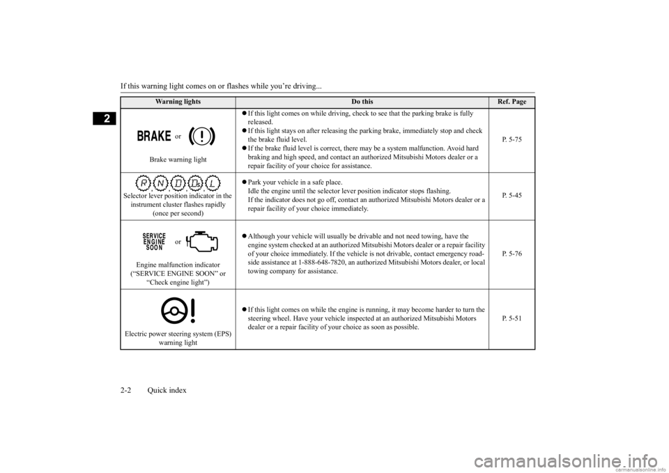 MITSUBISHI MIRAGE G4 2020  Owners Manual (in English) If this warning light comes on or flashes while you’re driving... 2-2 Quick index
2
 or  
Brake warning light 
 If this light comes on while driving, chec
k to see that the parking brake is fully