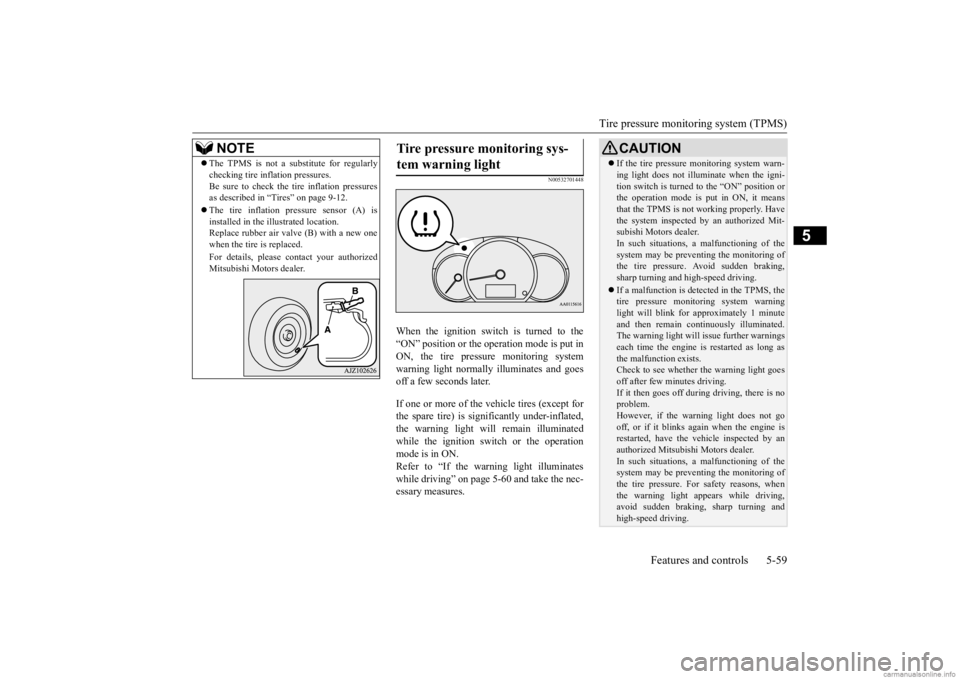 MITSUBISHI MIRAGE G4 2020 Owners Manual (in English) Tire pressure monitoring system (TPMS)
Features and controls 5-59
5
N00532701448
When the ignition switch is turned to the “ON” position or the ope
ration mode is put in
ON, the tire pressure m MITSUBISHI MIRAGE G4 2020 Owners Manual (in English) Tire pressure monitoring system (TPMS)
Features and controls 5-59
5
N00532701448
When the ignition switch is turned to the “ON” position or the ope
ration mode is put in
ON, the tire pressure m