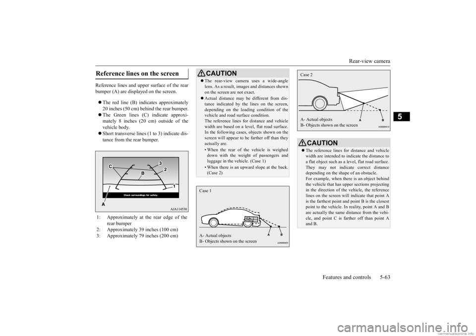 MITSUBISHI MIRAGE G4 2020 Owners Manual (in English) Rear-view camera
Features and controls 5-63
5
Reference lines and upper surface of the rear bumper (A) are displayed on the screen. The red line (B) i
ndicates approximately
20 inches (50 cm) b MITSUBISHI MIRAGE G4 2020 Owners Manual (in English) Rear-view camera
Features and controls 5-63
5
Reference lines and upper surface of the rear bumper (A) are displayed on the screen. The red line (B) i
ndicates approximately
20 inches (50 cm) b