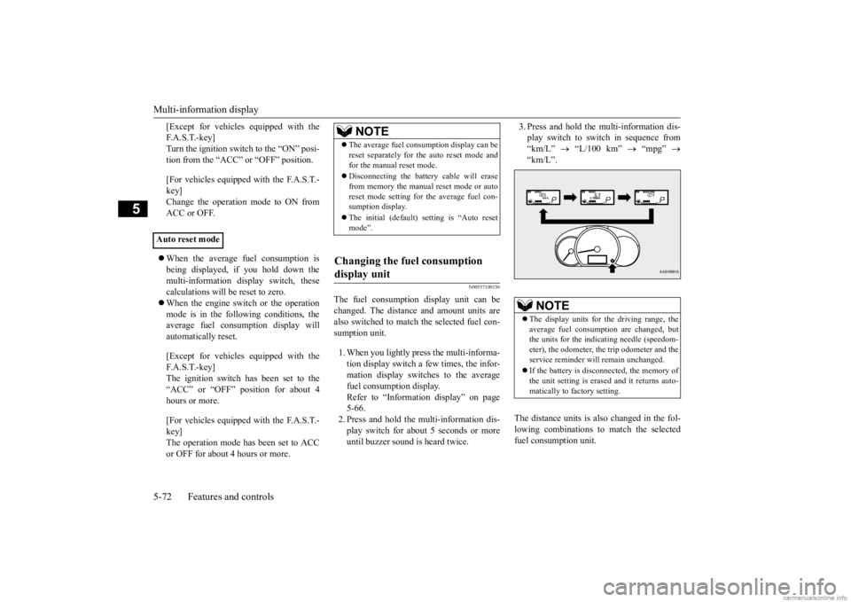 MITSUBISHI MIRAGE G4 2020  Owners Manual (in English) Multi-information display 5-72 Features and controls
5
[Except for vehicles 
 equipped with the 
F. A . S . T. - k e y ]Turn the ignition switch to the “ON” posi- tion from the “ACC” or “OFF