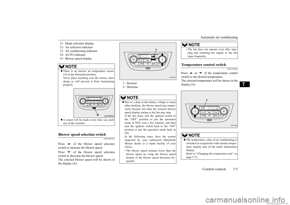 MITSUBISHI MIRAGE G4 2020 (in English) User Guide Automatic air conditioning Comfort controls 7-5
7
N00736901307
Press of the blower speed selection switch to increase the blower speed. Press of the blower speed selection switch to decrease the b MITSUBISHI MIRAGE G4 2020 (in English) User Guide Automatic air conditioning Comfort controls 7-5
7
N00736901307
Press of the blower speed selection switch to increase the blower speed. Press of the blower speed selection switch to decrease the b