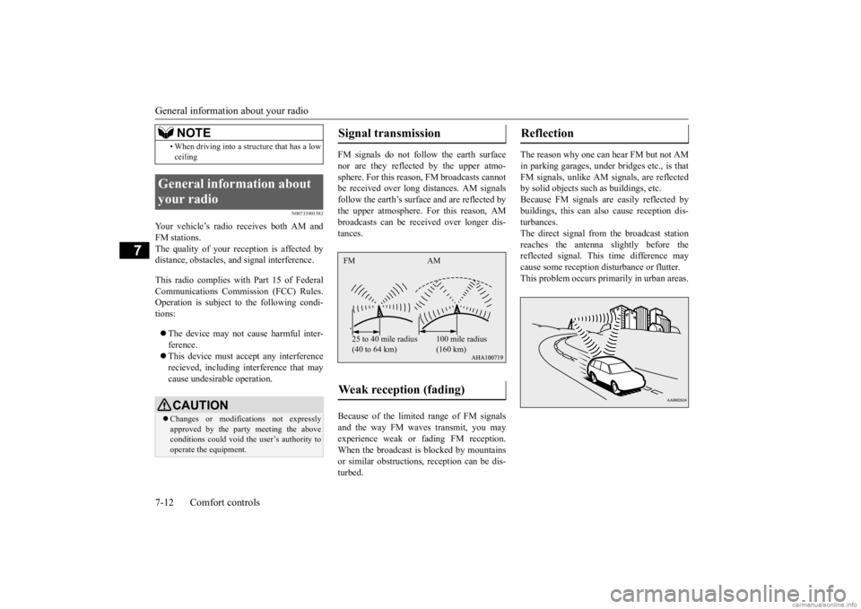MITSUBISHI MIRAGE G4 2020 Owners Manual (in English) General information about your radio 7-12 Comfort controls
7
N00733901582
Your vehicle’s radio receives both AM and FM stations. The quality of your reception is affected bydistance, obstacles, an
MITSUBISHI MIRAGE G4 2020 Owners Manual (in English) General information about your radio 7-12 Comfort controls
7
N00733901582
Your vehicle’s radio receives both AM and FM stations. The quality of your reception is affected bydistance, obstacles, an