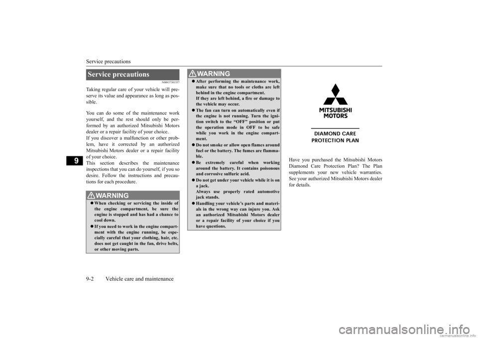 MITSUBISHI MIRAGE G4 2020 (in English) User Guide Service precautions 9-2 Vehicle care and maintenance
9
N00937301557
Taking regular care of your vehicle will pre- serve its value and appe
arance as long as pos-
sible. You can do some of the mainte MITSUBISHI MIRAGE G4 2020 (in English) User Guide Service precautions 9-2 Vehicle care and maintenance
9
N00937301557
Taking regular care of your vehicle will pre- serve its value and appe
arance as long as pos-
sible. You can do some of the mainte