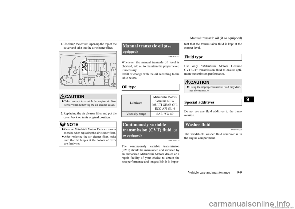 MITSUBISHI MIRAGE G4 2020  Owners Manual (in English) Manual transaxle oil (if so equipped) Vehicle care and maintenance 9-9
9
1. Unclamp the cover. Open up the top of the cover and take out th 
e air cleaner filter. 
2. Replacing the air clea 
ner filte