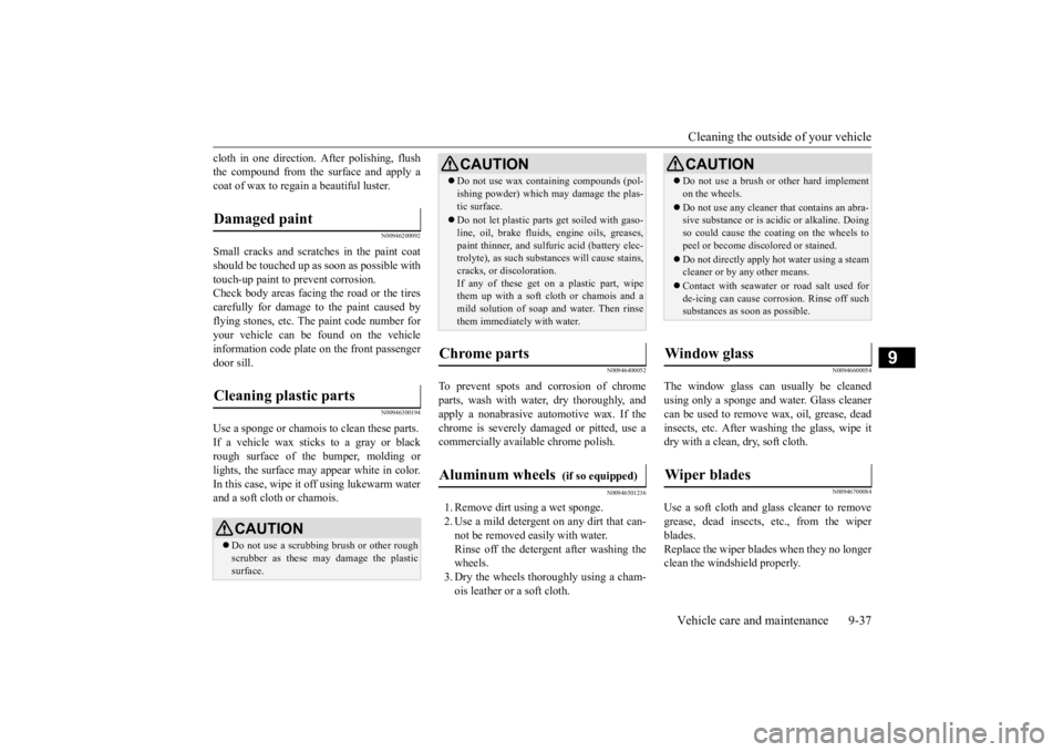 MITSUBISHI MIRAGE G4 2020  Owners Manual (in English) Cleaning the outside of your vehicle Vehicle care and maintenance 9-37
9
cloth in one direction. 
 After polishing, flush 
the compound from the surface and apply acoat of wax to regain a beautiful lu