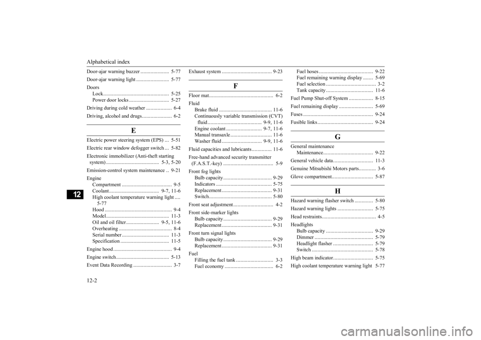 MITSUBISHI MIRAGE G4 2020  Owners Manual (in English) Alphabetical index 12-2
12
Door-ajar warning buzzer 
....................
5-77 
Door-ajar warning light 
.......................
5-77 
Doors 
Lock 
..............................................
5-25 