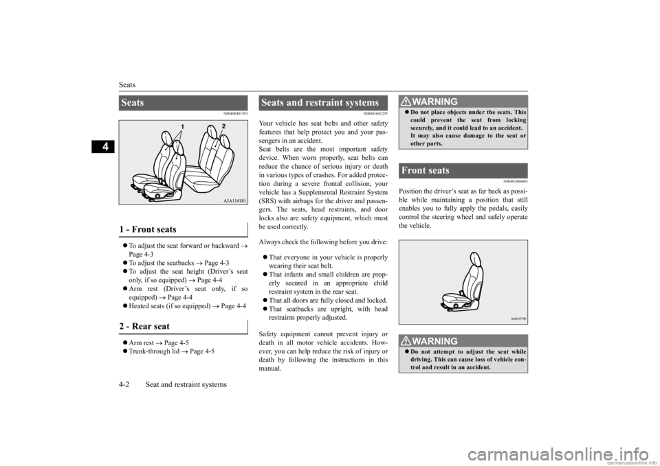 MITSUBISHI MIRAGE G4 2020 (in English) Owners Guide Seats 4-2 Seat and restraint systems
4
N00408401593
To adjust the seat forward or backward
Page 4-3 To adjust the seatbacks
Page 4-3
To adjust the seat height (Driver’s seat MITSUBISHI MIRAGE G4 2020 (in English) Owners Guide Seats 4-2 Seat and restraint systems
4
N00408401593
To adjust the seat forward or backward
Page 4-3 To adjust the seatbacks
Page 4-3
To adjust the seat height (Driver’s seat
