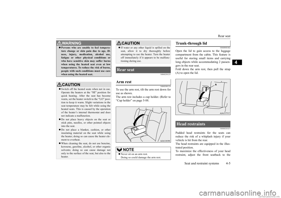 MITSUBISHI MIRAGE G4 2020 Owners Manual (in English) Rear seat
Seat and restraint systems 4-5
4
N00402501257 N00403001334
To use the arm rest, tilt the arm rest down for use as shown. The arm rest includes a cup holder. (Refer to“Cup holder” on pag MITSUBISHI MIRAGE G4 2020 Owners Manual (in English) Rear seat
Seat and restraint systems 4-5
4
N00402501257 N00403001334
To use the arm rest, tilt the arm rest down for use as shown. The arm rest includes a cup holder. (Refer to“Cup holder” on pag