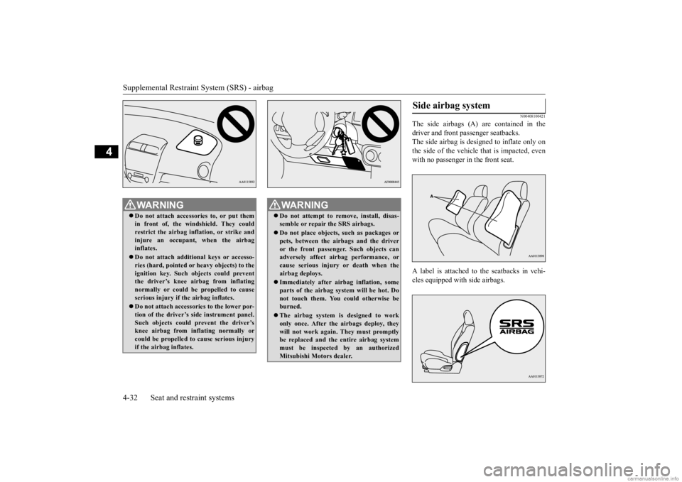 MITSUBISHI MIRAGE G4 2020 (in English) Workshop Manual Supplemental Restraint System (SRS) - airbag 4-32 Seat and restraint systems
4
N00408100421
The side airbags (A) are contained in the driver and front passenger seatbacks. The side airbag is de
signe MITSUBISHI MIRAGE G4 2020 (in English) Workshop Manual Supplemental Restraint System (SRS) - airbag 4-32 Seat and restraint systems
4
N00408100421
The side airbags (A) are contained in the driver and front passenger seatbacks. The side airbag is de
signe