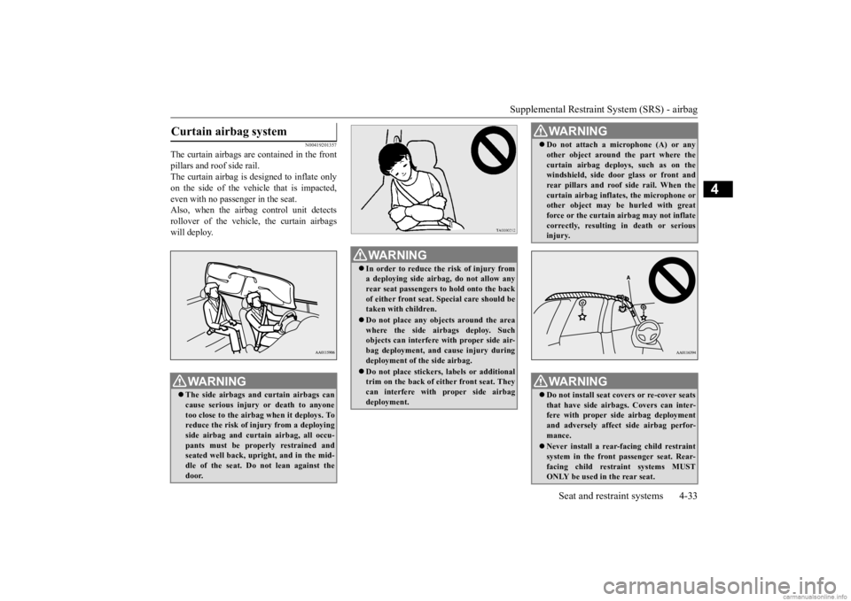 MITSUBISHI MIRAGE G4 2020 (in English) Workshop Manual Supplemental Restraint System (SRS) - airbag
Seat and restraint systems 4-33
4
N00419201357
The curtain airbags are contained in the front pillars and roof side rail. The curtain airbag is designed t MITSUBISHI MIRAGE G4 2020 (in English) Workshop Manual Supplemental Restraint System (SRS) - airbag
Seat and restraint systems 4-33
4
N00419201357
The curtain airbags are contained in the front pillars and roof side rail. The curtain airbag is designed t