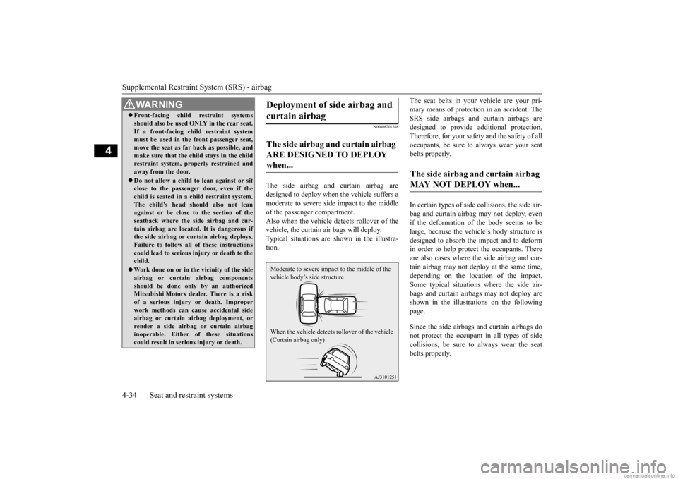 MITSUBISHI MIRAGE G4 2020 (in English) Repair Manual Supplemental Restraint System (SRS) - airbag 4-34 Seat and restraint systems
4
N00408201588
The side airbag and curtain airbag are designed to deploy when
the vehicle suffers a
moderate to severe s MITSUBISHI MIRAGE G4 2020 (in English) Repair Manual Supplemental Restraint System (SRS) - airbag 4-34 Seat and restraint systems
4
N00408201588
The side airbag and curtain airbag are designed to deploy when
the vehicle suffers a
moderate to severe s