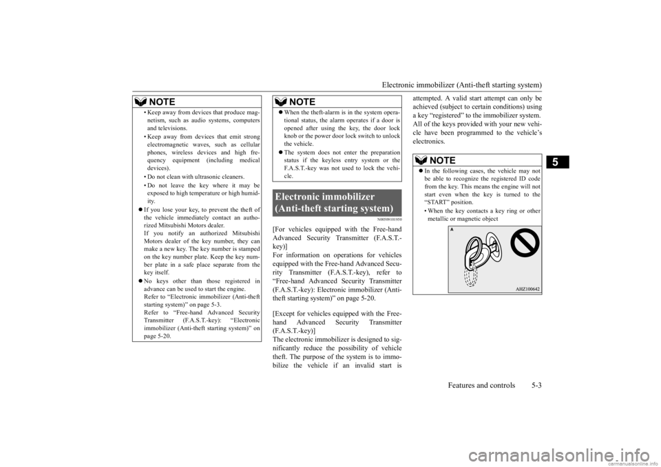 MITSUBISHI MIRAGE G4 2020   (in English) Repair Manual Electronic immobilizer (Ant
i-theft starting system) 
Features and controls 5-3
5
N00509101950
[For vehicles equippe 
d with the Free-hand 
Advanced Security Transmitter (F.A.S.T.-key)] For informatio