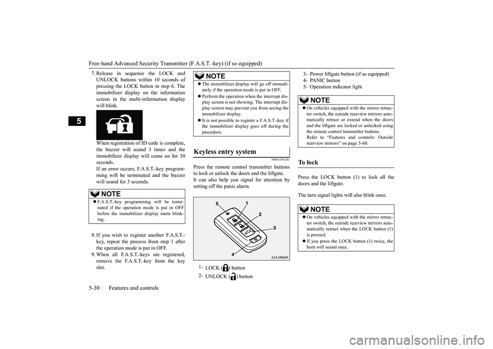 MITSUBISHI OUTLANDER 2018  Owners Manual (in English) Free-hand Advanced 
Security Transmitter (F.A.S
.T.-key) (if so equipped)
5
7. Release in sequence the LOCK andUNLOCK buttons within 10 seconds ofpressing the LOCK button in step 6. Theimmobilizer dis