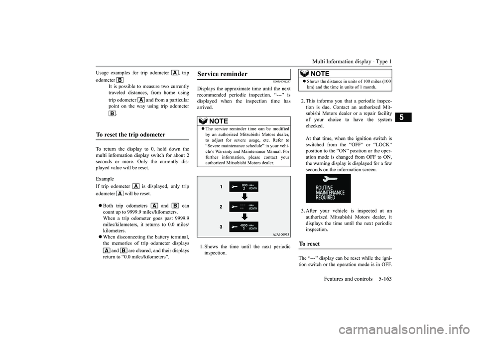 MITSUBISHI OUTLANDER 2018 Owners Manual (in English) Multi Information display - Type 1
Features and controls 5-163
5
To return the display to 0, hold down themulti information display switch for about 2seconds or more. Only the currently dis-played val MITSUBISHI OUTLANDER 2018 Owners Manual (in English) Multi Information display - Type 1
Features and controls 5-163
5
To return the display to 0, hold down themulti information display switch for about 2seconds or more. Only the currently dis-played val