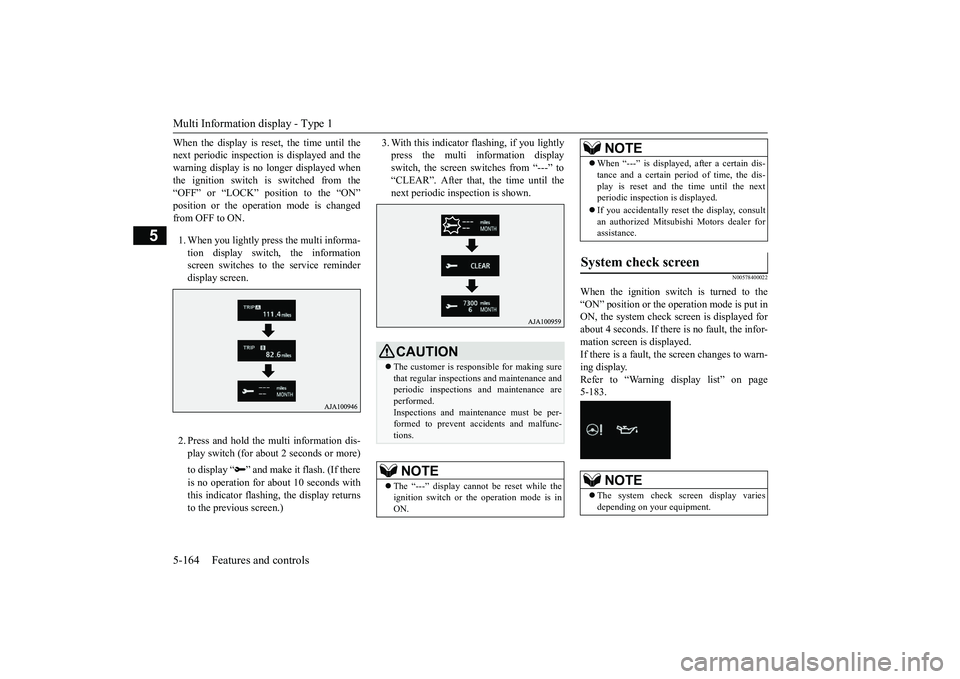 MITSUBISHI OUTLANDER 2018 Owners Manual (in English) Multi Information display - Type 15-164 Features and controls
5
When the display is reset, the time until thenext periodic inspection
is displayed and the
warning display is no longer displayed whent MITSUBISHI OUTLANDER 2018 Owners Manual (in English) Multi Information display - Type 15-164 Features and controls
5
When the display is reset, the time until thenext periodic inspection
is displayed and the
warning display is no longer displayed whent
