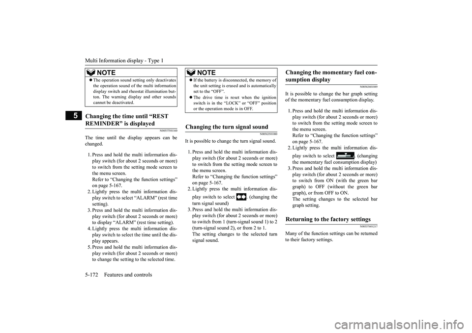 MITSUBISHI OUTLANDER 2018 Owners Manual (in English) Multi Information display - Type 15-172 Features and controls
5
N00557501160
The time until the di
splay appears can be
changed.1. Press and hold the multi information dis-play switch (for about 2 sec MITSUBISHI OUTLANDER 2018 Owners Manual (in English) Multi Information display - Type 15-172 Features and controls
5
N00557501160
The time until the di
splay appears can be
changed.1. Press and hold the multi information dis-play switch (for about 2 sec