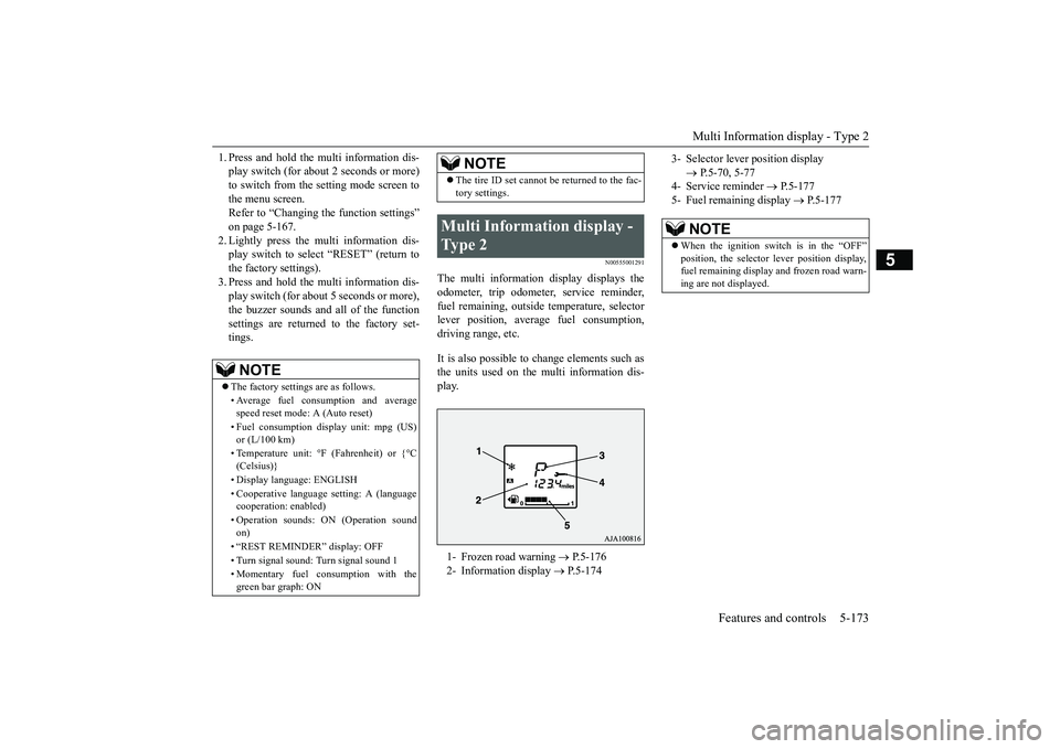 MITSUBISHI OUTLANDER 2018 Owners Manual (in English) Multi Information display - Type 2
Features and controls 5-173
5
1. Press and hold the mu
lti information dis-
play switch (for about 2 seconds or more)to switch from the setting mode screen tothe men MITSUBISHI OUTLANDER 2018 Owners Manual (in English) Multi Information display - Type 2
Features and controls 5-173
5
1. Press and hold the mu
lti information dis-
play switch (for about 2 seconds or more)to switch from the setting mode screen tothe men