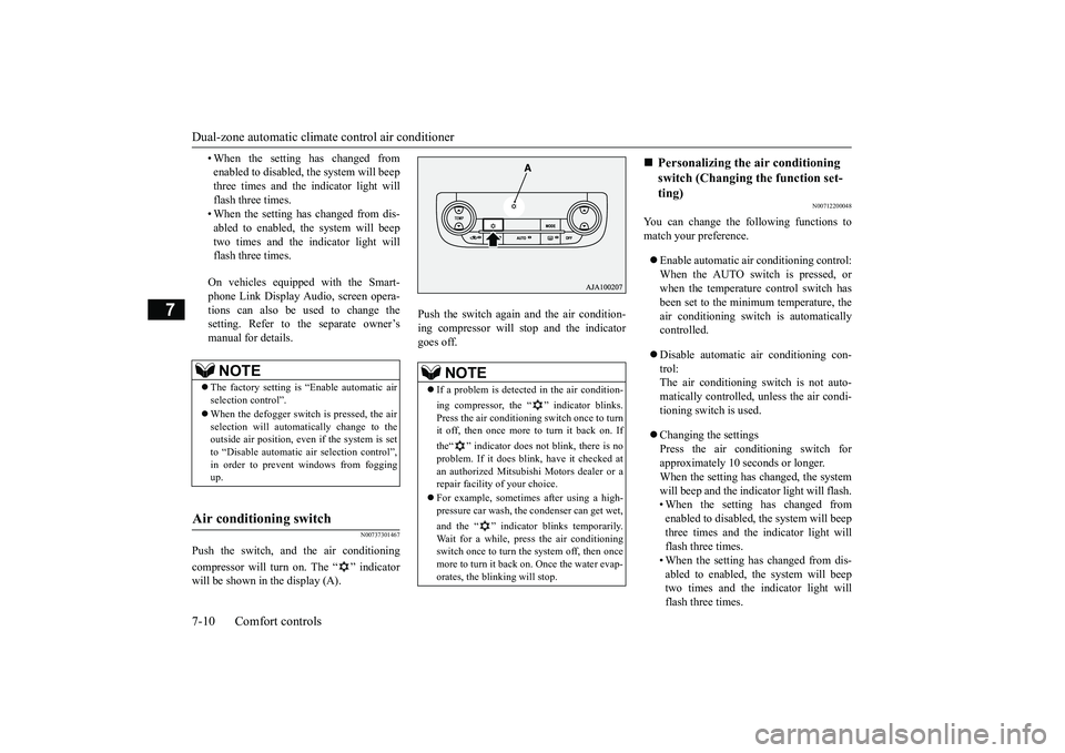 MITSUBISHI OUTLANDER 2018  Owners Manual (in English) Dual-zone automatic climate
 control air conditioner
7-10 Comfort controls
7
• When the setting has changed fromenabled to disabled, 
the system will beep
three times and the indicator light willfla