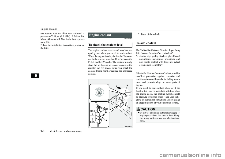 MITSUBISHI OUTLANDER 2018  Owners Manual (in English) Engine coolant9-8 Vehicle care and maintenance
9
ters require that the filter can withstand apressure of 256 psi (1.8 MPa). A MitsubishiMotors Genuine oil filter
 is the best replace-
ment filter.Foll