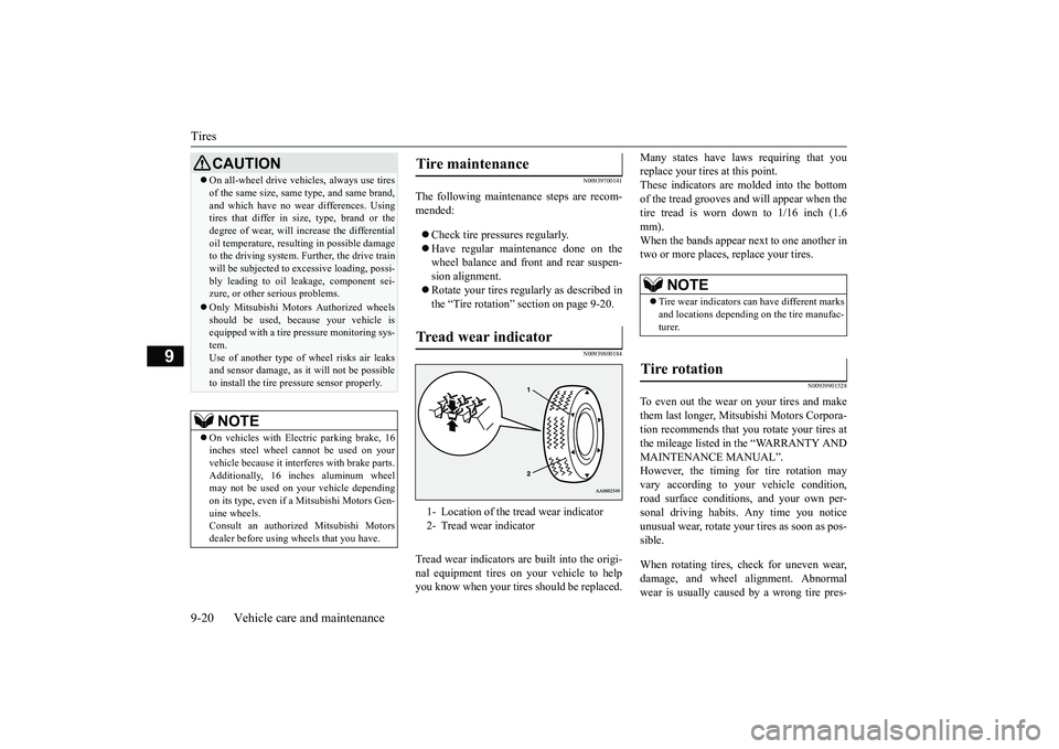 MITSUBISHI OUTLANDER 2018  Owners Manual (in English) Tires9-20 Vehicle care and maintenance
9
N00939700141
The following maintenance steps are recom-mended:Check tire pressures regularly.Have regular maintenance done on thewheel balance and front 