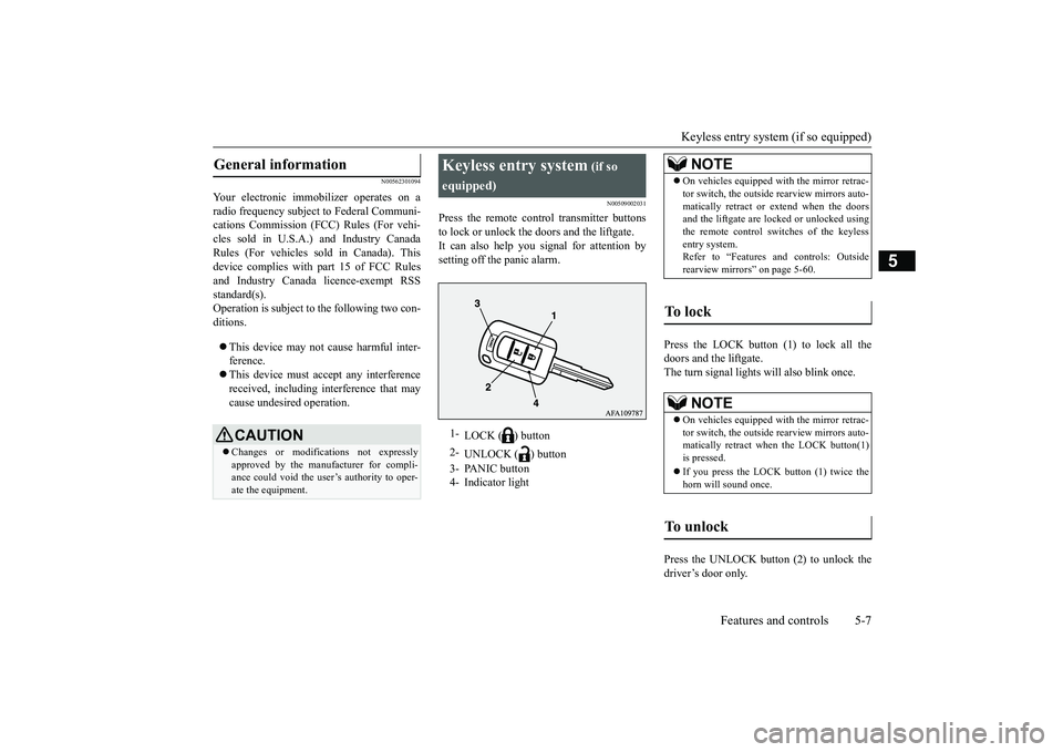 MITSUBISHI OUTLANDER 2018  Owners Manual (in English) Keyless entry system (if so equipped)
Features and controls 5-7
5
N00562301094
Your electronic immo
bilizer operates on a
radio frequency subject to Federal Communi-cations Commission (FCC)
 Rules (Fo