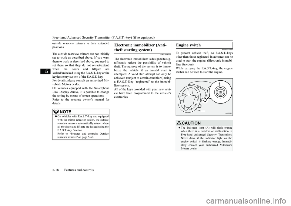 MITSUBISHI OUTLANDER 2018  Owners Manual (in English) Free-hand Advanced 
Security Transmitter (F.A.S
.T.-key) (if so equipped)
5
outside rearview mirro
rs to their extended
positions.The outside rearview mirrors are not initiallyset to work as described