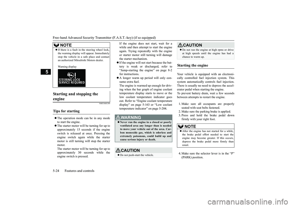 MITSUBISHI OUTLANDER 2019  Owners Manual (in English) Free-hand Advanced 
Security Transmitter (F.A.S
.T.-key) (if so equipped) 
5-24 Features and controls
5
N00514601399
 The operation mode ca
n be in any mode 
to start the engine. The starter mot