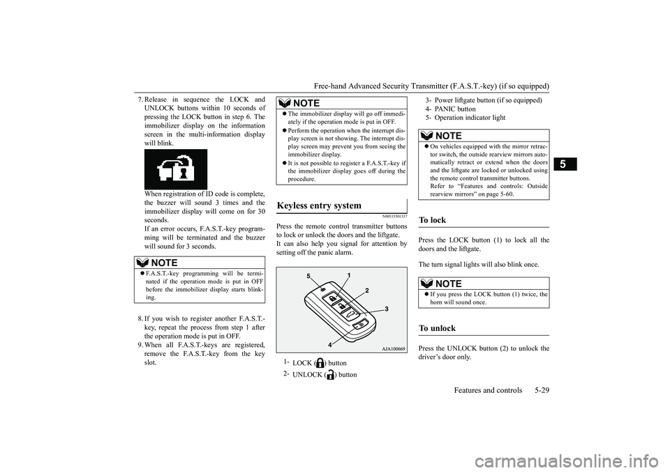 MITSUBISHI OUTLANDER 2019  Owners Manual (in English) Free-hand Advanced Securi
ty Transmitter (F.A.S.T.-key) (if so equipped) 
Features and controls 5-29
5
7. Release in sequence the LOCK and UNLOCK buttons within 10 seconds ofpressing the LOCK button i