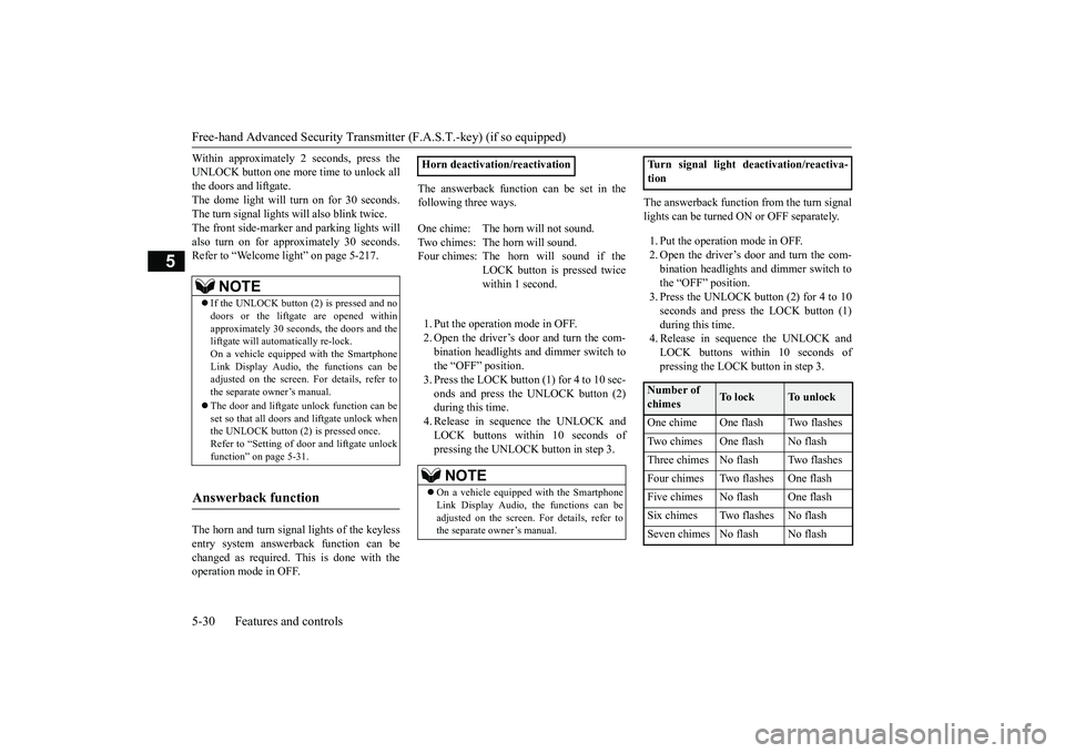 MITSUBISHI OUTLANDER 2019  Owners Manual (in English) Free-hand Advanced 
Security Transmitter (F.A.S
.T.-key) (if so equipped) 
5-30 Features and controls
5
Within approximately 2 seconds, press the UNLOCK button one more time to unlock allthe doors and