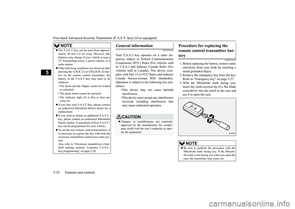 MITSUBISHI OUTLANDER 2019  Owners Manual (in English) Free-hand Advanced 
Security Transmitter (F.A.S
.T.-key) (if so equipped) 
5-32 Features and controls
5
N00562001062 
N00562101119
1. Before replacing the  
battery, remove static 
electricity from yo