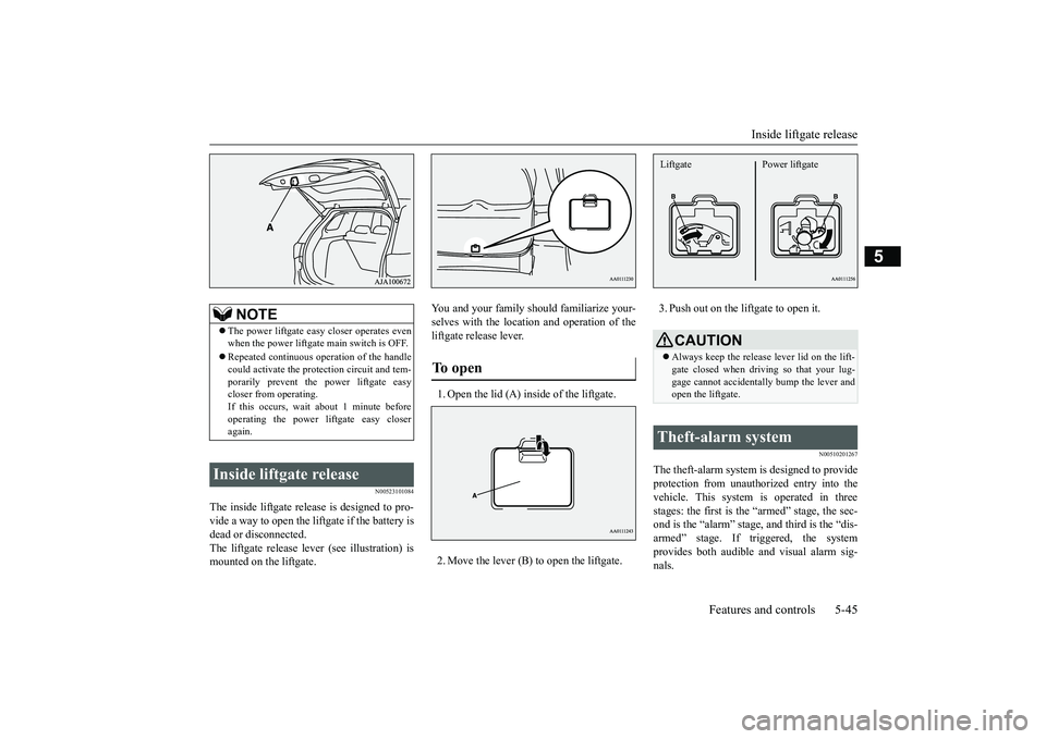 MITSUBISHI OUTLANDER 2019  Owners Manual (in English) Inside liftgate release 
Features and controls 5-45
5
N00523101084
The inside liftgate release is designed to pro- vide a way to open the li 
ftgate if the battery is 
dead or disconnected. The liftga
