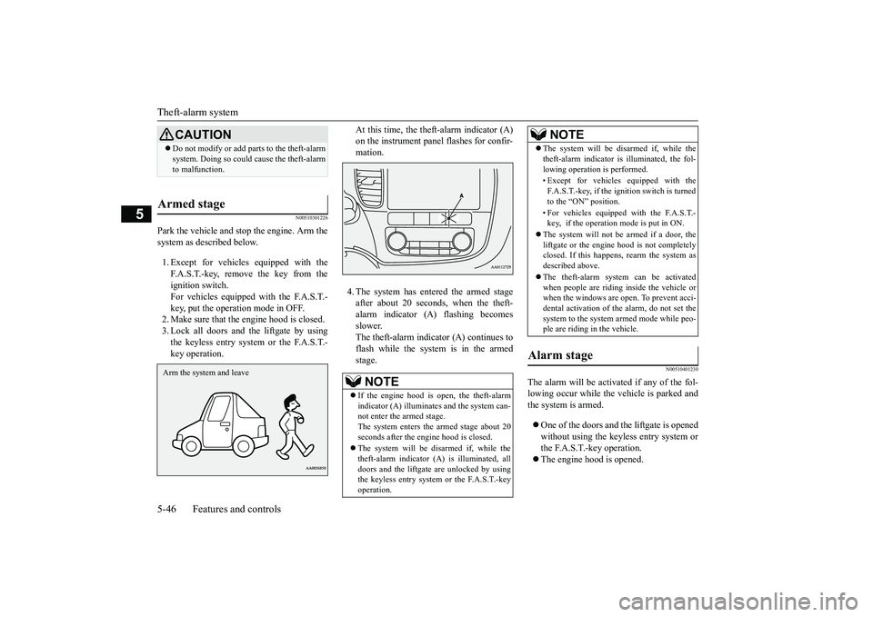 MITSUBISHI OUTLANDER 2019  Owners Manual (in English) Theft-alarm system 5-46 Features and controls
5
N00510301226
Park the vehicle and st 
op the engine. Arm the 
system as described below. 1. Except for vehicles 
 equipped with the 
F.A.S.T.-key, remov