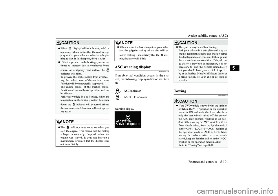 MITSUBISHI OUTLANDER 2019 Owners Manual (in English) Active stability control (ASC) Features and controls 5-101
5
N00546601129
If an abnormal condition occurs in the sys- tem, the following display/indicator will turn on. Warning display
N00546301070
CA MITSUBISHI OUTLANDER 2019 Owners Manual (in English) Active stability control (ASC) Features and controls 5-101
5
N00546601129
If an abnormal condition occurs in the sys- tem, the following display/indicator will turn on. Warning display
N00546301070
CA